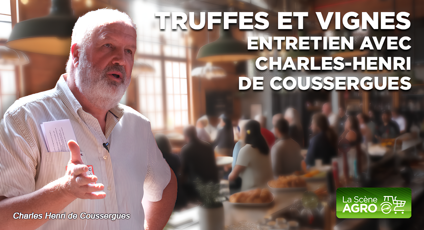 Truffes et vignes Entretien avec Charles-Henri De Coussergues - Agro Québec